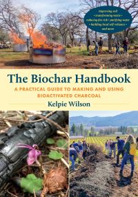 Book Cover for The Biochar Handbook by Kelpie Wilson