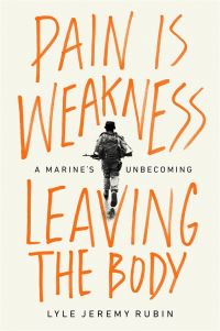 Book Cover for Pain Is Weakness Leaving the Body by Lyle Jeremy Rubin