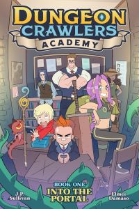 Book Cover for Dungeon Crawlers Academy. Book One Into the Portal by J P Sullivan, Jason DeAngelis
