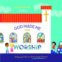 Book Cover for God Made Me for Worship by Jared Kennedy
