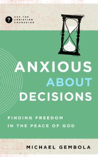 Book Cover for Anxious About Decisions by Michael Scott Gembola