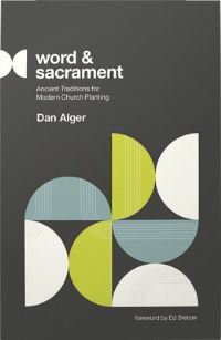 Book Cover for Word and Sacrament by Dan Alger