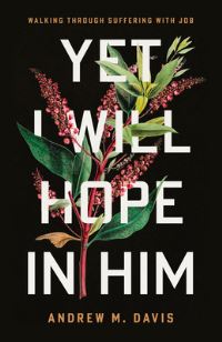 Book Cover for Yet I Will Hope in Him by Andrew M Davis