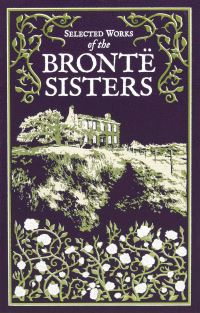 Book Cover for Selected Works of the Brontë Sisters by Charlotte Brontë, Emily Brontë, Anne Brontë
