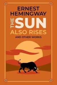 Book Cover for The Sun Also Rises and Other Works by Ernest Hemingway