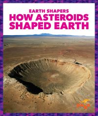 Book Cover for How Asteroids Shaped Earth by Jane P Gardner
