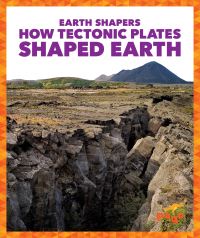 Book Cover for How Tectonic Plates Shaped Earth by Jane P Gardner