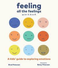 Book Cover for Feeling All the Feelings Workbook by Brad Petersen