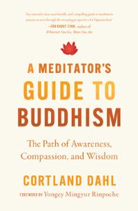 Book Cover for A Meditator's Guide to Buddhism by Cortland Dahl