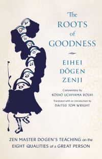 Book Cover for The Roots of Goodness by Kosho Uchiyama, Dogen