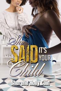 Book Cover for She Said It's Your Child by Sherene Holly Cain