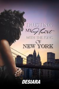 Book Cover for Trusting My Heart With the King of New York by Desiara