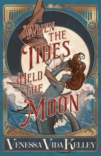 Book Cover for When the Tides Held the Moon by Venessa Vida Kelley