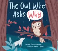 Book Cover for The Owl Who Asks Why by Michelle Garcia Andersen