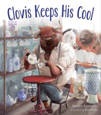 Book Cover for Clovis Keeps His Cool by Katelyn Aronson
