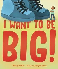 Book Cover for I Want to Be Big! by Tiffany Golden