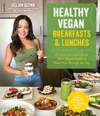 Book Cover for Healthy Vegan Breakfasts & Lunches by Jillian Glenn