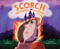 Book Cover for Scorch, Hedgehog of Doom by Cate Berry