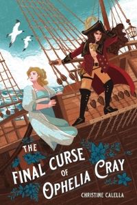 Book Cover for The Final Curse of Ophelia Cray by Christine Calella
