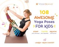 Book Cover for 108 Awesome Yoga Poses for Kids by Lauren Chaitoff, Brian Chaitoff