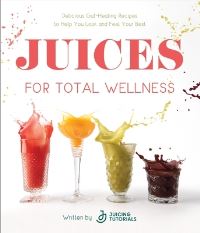 Book Cover for Juices for Total Wellness by Juicing Tutorials