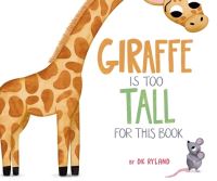 Book Cover for Giraffe Is Too Tall for This Book by D K Ryland