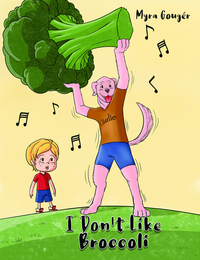 Book Cover for I Don't Like Broccoli by Myra Gougér