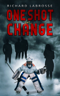 Book Cover for One Shot for Change by Richard Labrosse