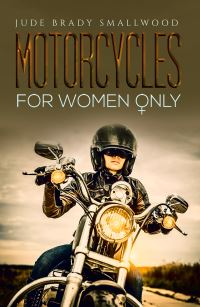 Book Cover for Motorcycles for Women Only by Jude Brady Smallwood