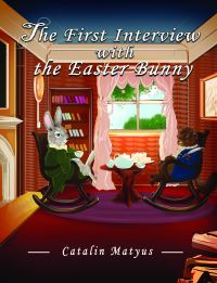 Book Cover for The First Interview With the Easter Bunny by Catalin Matyus