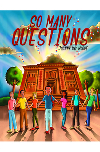 Book Cover for So Many Questions by Johnny Ray Moore