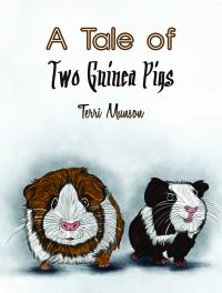 Book Cover for A Tale of Two Guinea Pigs by Terri Munson