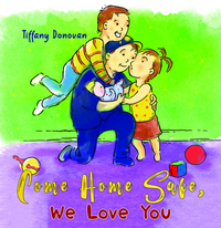 Book Cover for Come Home Safe, We Love You by Tiffany Donovan