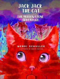 Book Cover for Jack Jack the Cat and the Yellowstone Adventure by Wendi Schuller