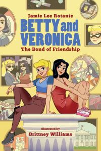 Book Cover for Betty and Veronica. The Bond of Friendship by Jamie Lee Rotante, Matt Herms
