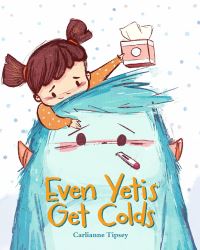 Book Cover for Even Yetis Get Colds by Carlianne Tipsey