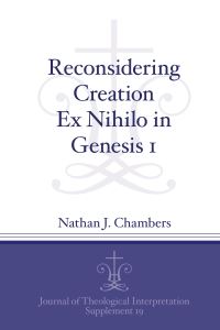 Book Cover for Reconsidering Creation Ex Nihilo in Genesis 1 by Nathan J Chambers