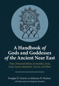Book Cover for A Handbook of Gods and Goddesses of the Ancient Near East by Douglas Frayne, Johanna H Stuckey