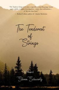 Book Cover for The Tenderest of Strings by Steven Schwartz