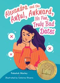 Book Cover for Alexandra and the Awful, Awkward, No Fun, Truly Bad Dates by Rebekah Manley
