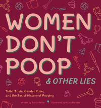 Book Cover for Women Don't Poop and Other Lies by Bonnie Miller