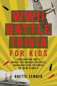 Book Cover for WWII Battle Trivia for Kids by Brette Sember