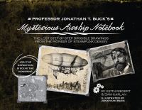 Book Cover for Professor Jonathan T. Buck's Mysterious Airship Notebook by Sam Kaplan, Keith Riegert, Jonathan T Buck