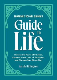 Book Cover for Florence Scovel Shinn's Guide to Life by Sarah Billington