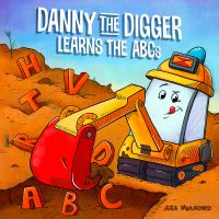 Book Cover for Danny the Digger Learns the ABCs by Aja Mulford