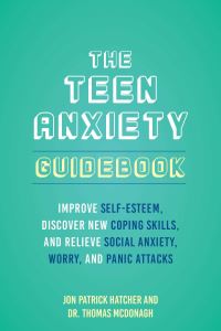 Book Cover for The Teen Anxiety Guidebook by Jon Patrick Hatcher, Thomas McDonagh