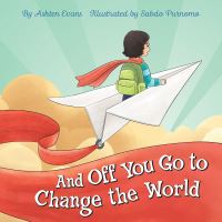 Book Cover for And Off You Go to Change the World by Ashten Evans