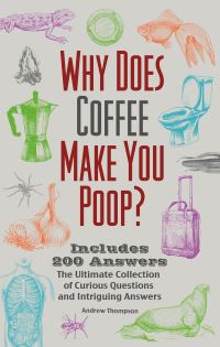 Book Cover for Why Does Coffee Make You Poop? by Andrew Thompson