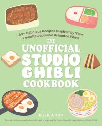 Book Cover for The Unofficial Studio Ghibli Cookbook by Jessica Yun