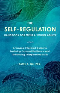 Book Cover for The Self Regulation Handbook for Teens and Young Adults by Kathy P Wu
